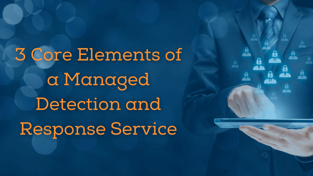 3 Elements of Managed Detection and Response Services in New Haven ...
